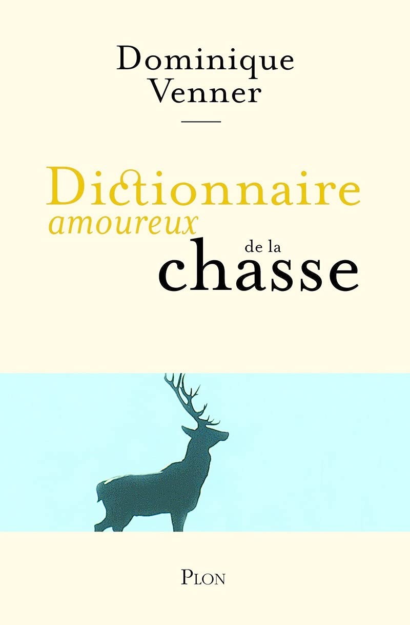 Dictionnaire amoureux de la chasse 9782259191982