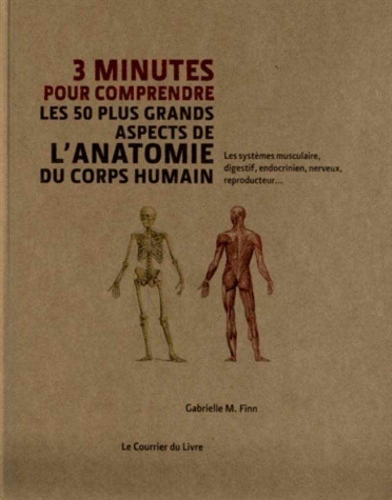 3 minutes pour comprendre les 50 plus grands aspects de l'anatomie du corps humain 9782702909690
