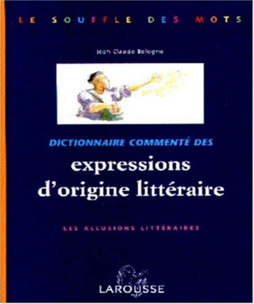 Dictionnaire Commente Des Expressions D'Origine Litteraire. Les Allusions Litteraires 9782035330390