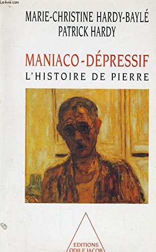 Maniaco-dépressif. L'Histoire de Pierre 9782738104274