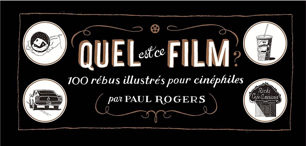 Quel est ce film ?: 100 rébus illustrés pour cinéphiles 9782366240054