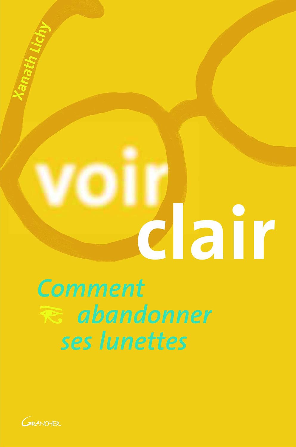 Voir clair - Comment abandonner ses lunettes 9782733909003