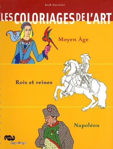 LES COLORIAGES DE L'ART MOYEN AGE / ROIS ET REINES / NAPOLEON 9782711855667