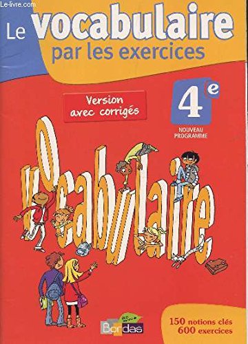 Le vocabulaire par les exercices 4 e Version avec corrigés 9782047328255