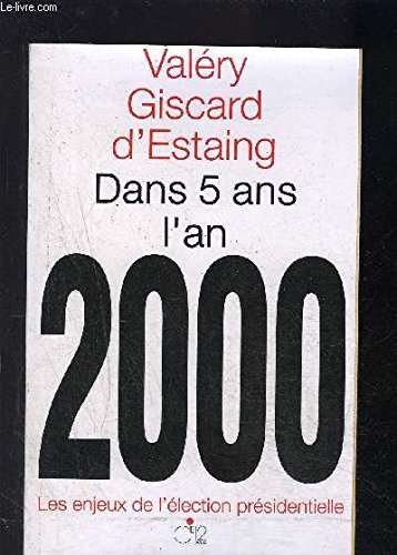 Dans cinq ans l'an 2000: Les enjeux de l'élection présidentiell 9782903866679