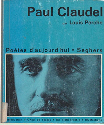 Paul claudel - poètes d'aujourd'hui seghers 1970 