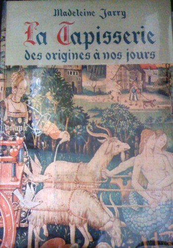 Madeleine Jarry,... La Tapisserie : Des origines à nos jours 