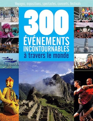 300 évènements incontournables à travers le monde 9782357260566