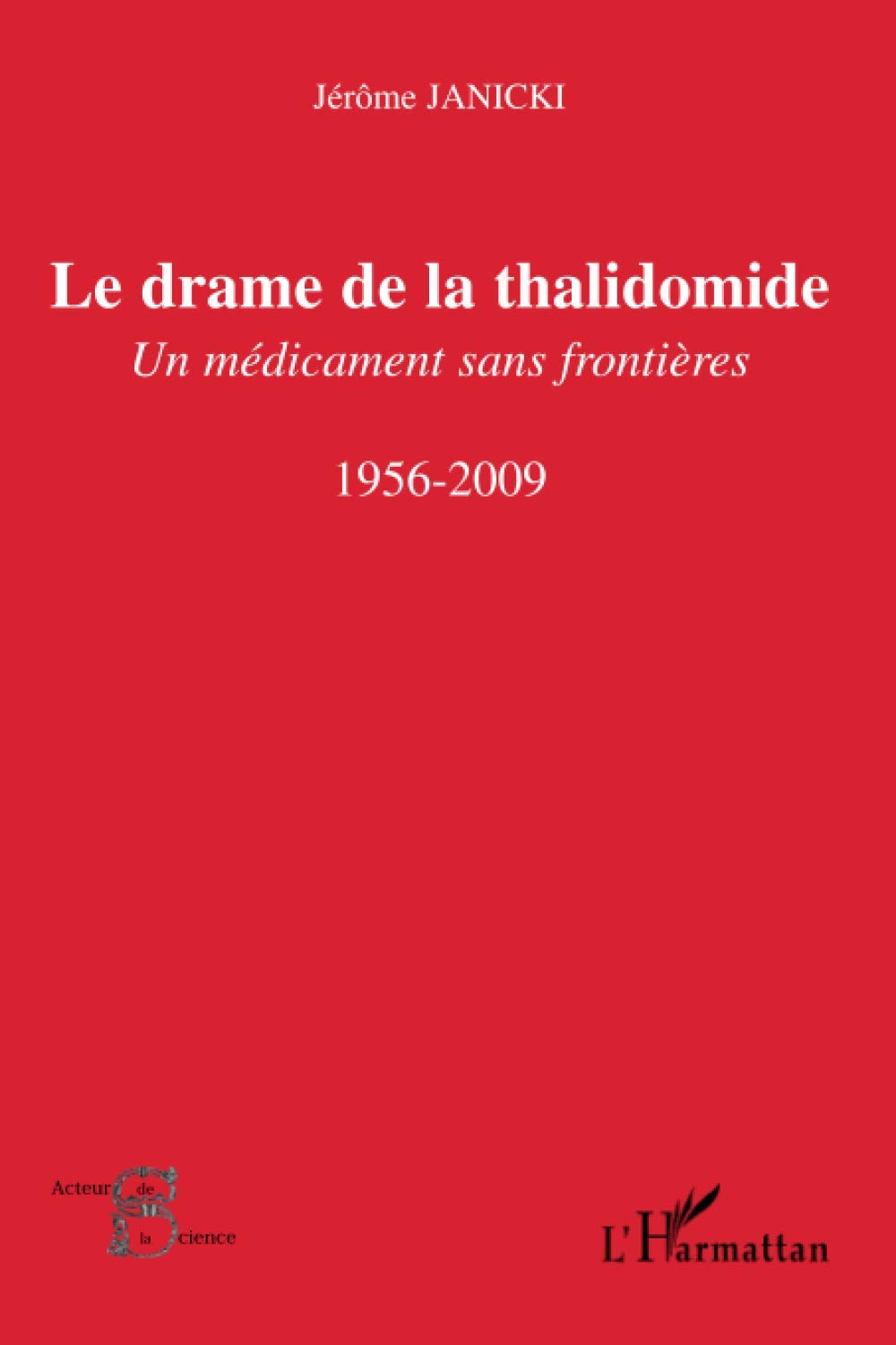 Le drame de la thalidomide: Un médicament sans frontières 1956-2009 9782296089686