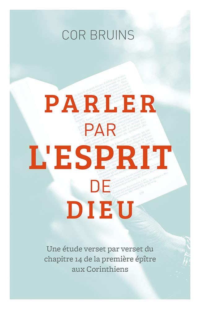 Parler par l’Esprit de Dieu (Speaking By the Spirit of God): Une étude verset par verset du chapitre 14 de la première épître aux Corinthiens 9782890823266