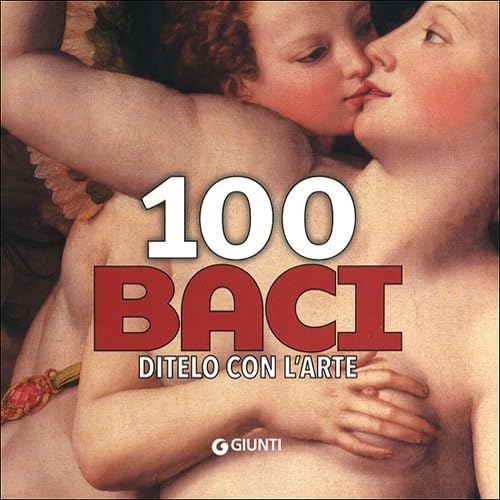 100 baci. Ditelo con l'arte 9788809786127