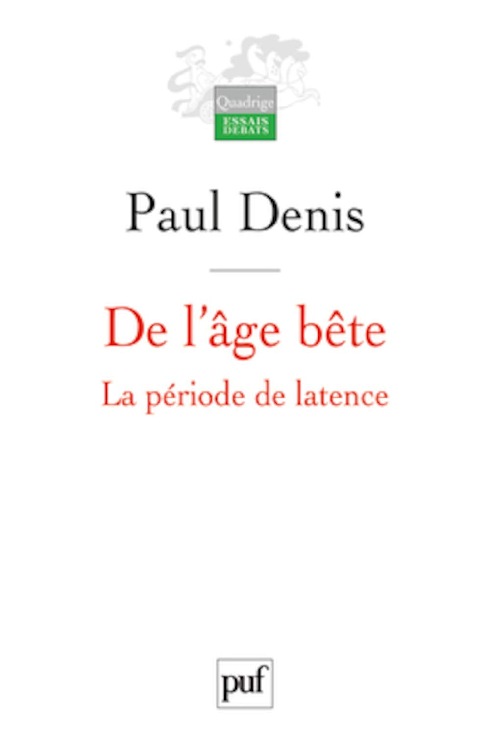 De l'âge bête: La période de latence 9782130592037
