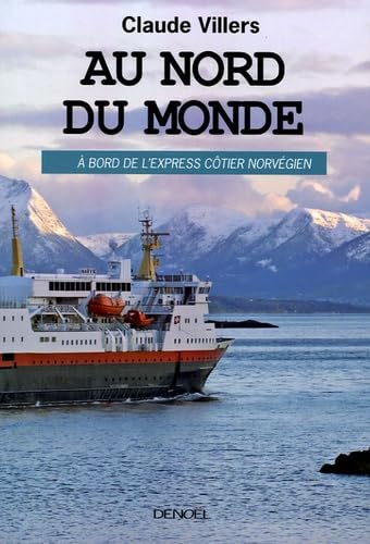 Au nord du monde: A bord de l'Express côtier norvégien 9782207252130