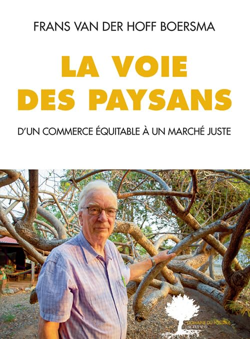 La voie des paysans: D'un commerce équitable à un marché juste 9782330123826