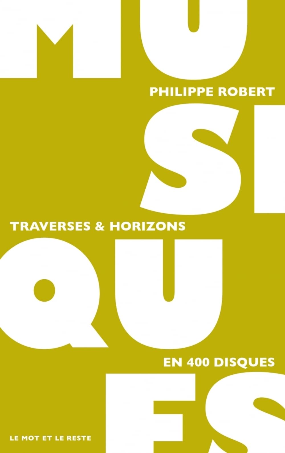 Musiques: Traverses & horizons en 400 disques 9782361398590