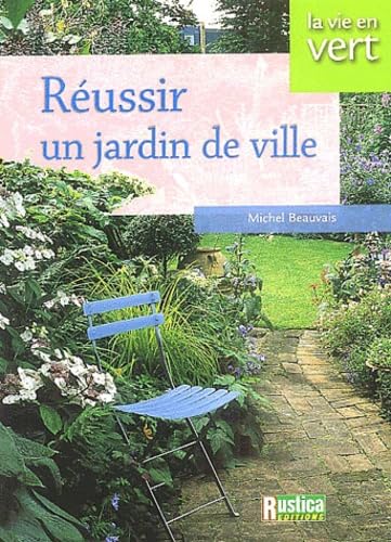 Réussir un jardin de ville 9782840385110