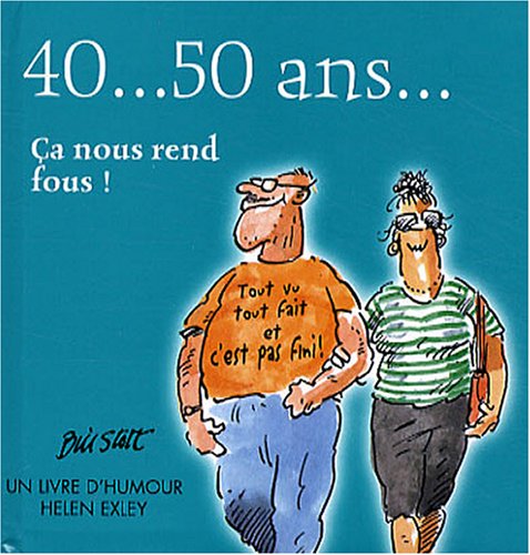 40... 50 Ans...: Ca nous rend fous ! 9782873884406