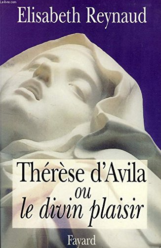 Thérèse d'Avila ou le divin plaisir 9782213598871