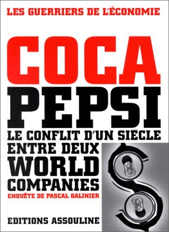Coca Pepsi: Le conflit d'un siècle entre deux world companies 9782843231582
