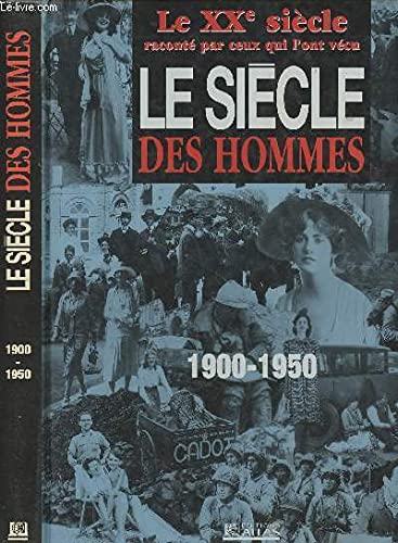 Le Siecle Des Hommes 1900-1950. De L'Aube Du Siecle Au Debut De La Guerre Froide 9782731220537