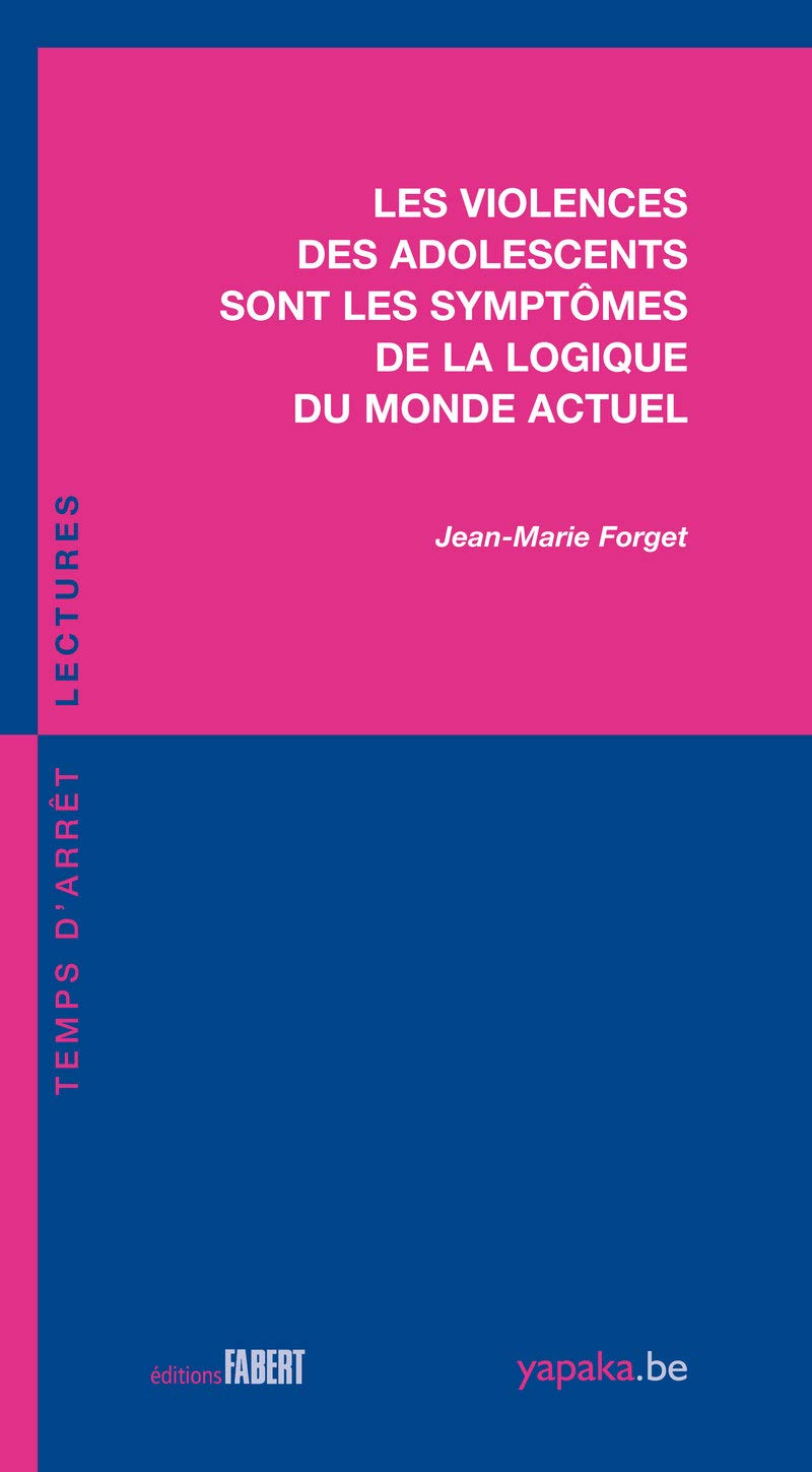 Les Violences des adolescents sont les symptômes de la logique du monde actuel 9782849221259