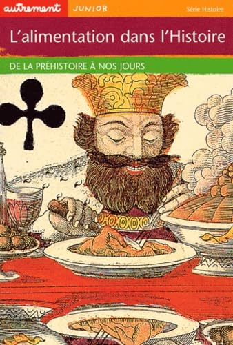 L'Alimentation dans l'histoire : De la préhistoire à nos jours 9782746701793