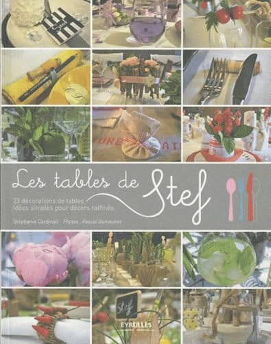 Les tables de Stef. 23 décorations de tables. Idées simples pour décors raffinés 9782212127980