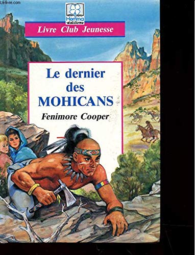 Le Dernier Des Mohicans. D'Apres Fenimore Cooper 9782800621500