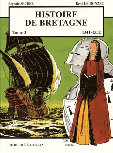 Histoire de Bretagne T3 1341 - 1532, du duché à l'union 9782950624123