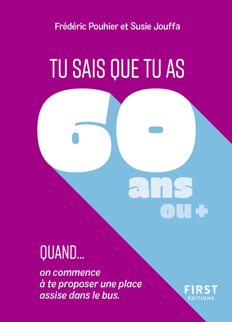 Tu sais que tu as 60 ans quand...: Tu sais que tu as 60 ans quand... On commence à te proposer une place assise dans le bus. 9782412079447