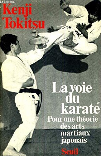 La Voie du karaté. Pour une théorie des arts martiaux japonais 9782020050937