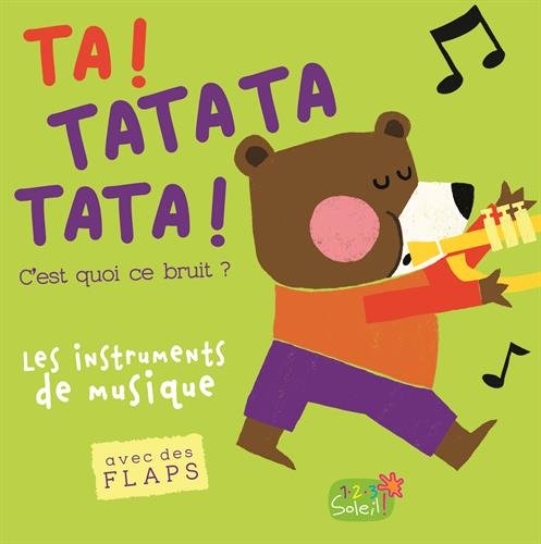 Ta tatata tata ! C'est quoi ce bruit ? Les instruments de musiques 9782359902266