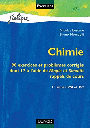 Chimie avec Maple et Simultit : 90 exercices et problèmes corrigés avec rappels de cours : première année PSI et PC 9782100045433