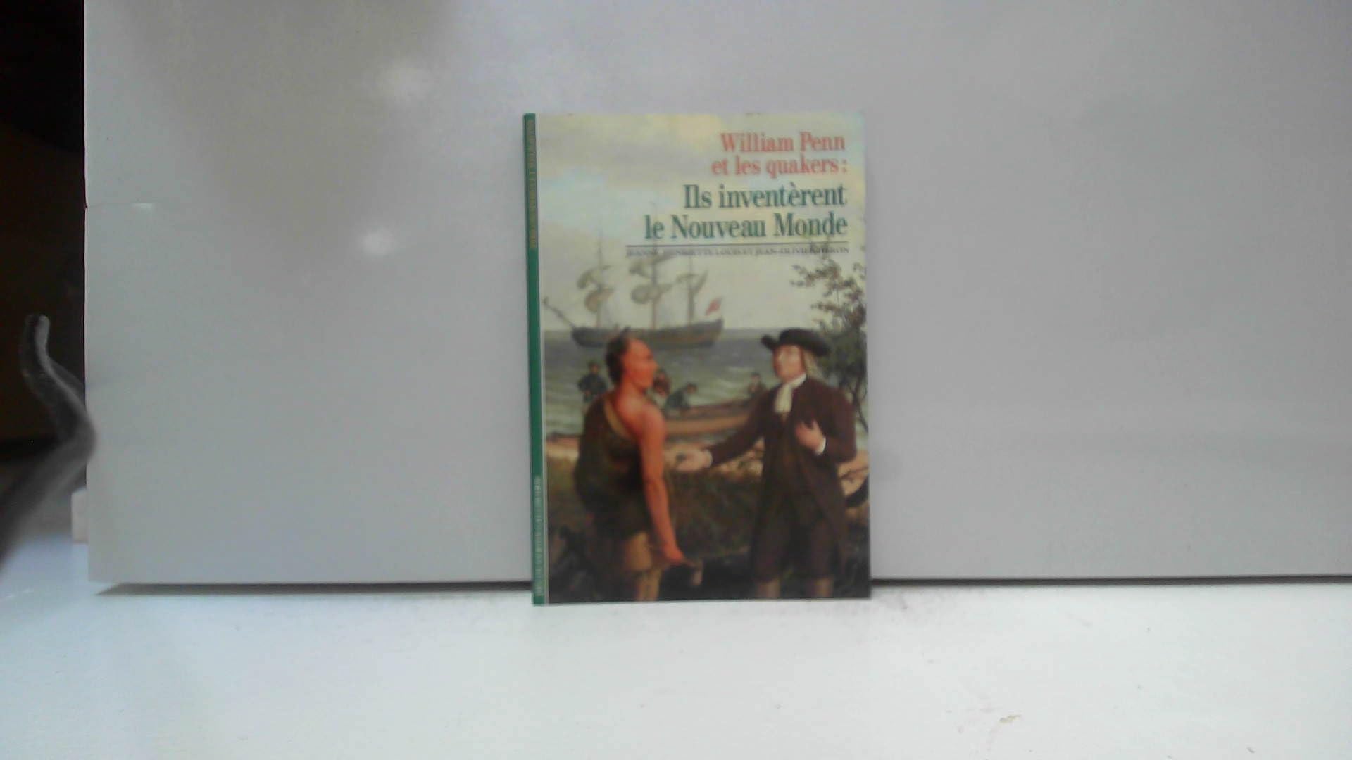 Ils inventèrent le Nouveau Monde: William Penn et les Quakers 9782070530960