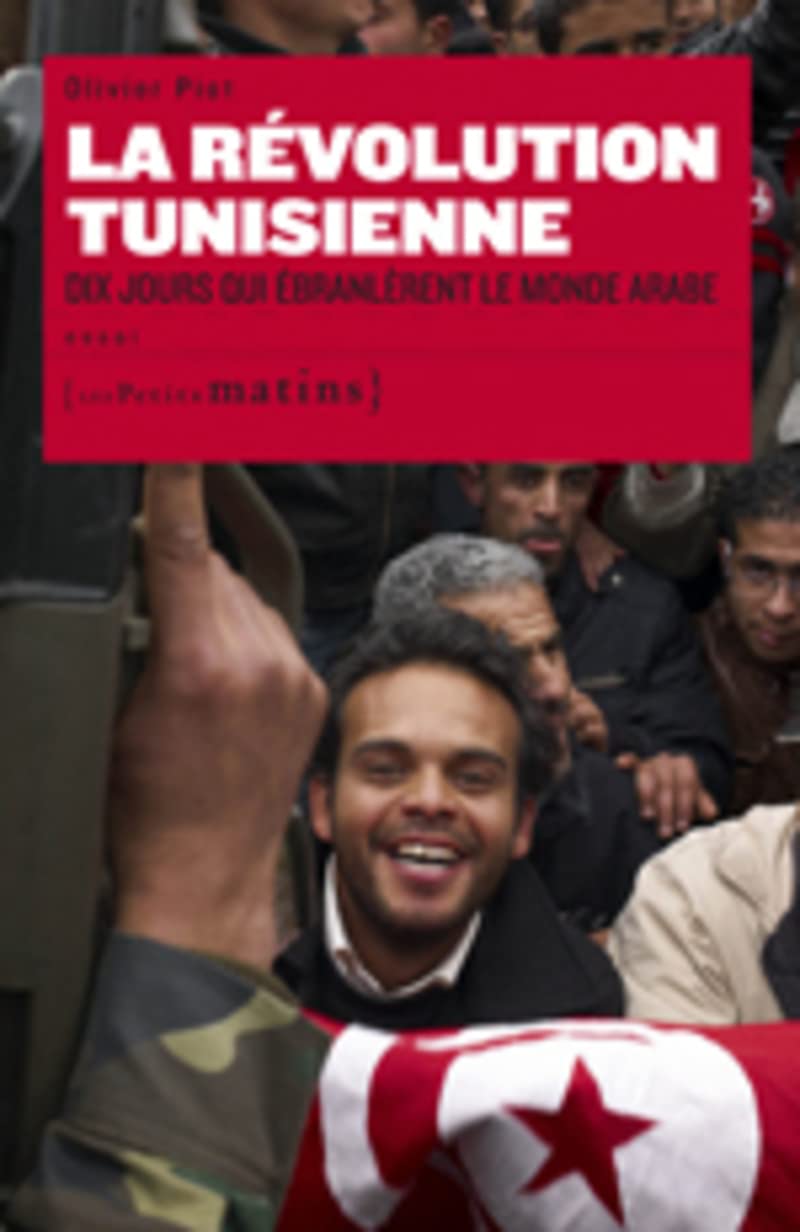 La Révolution Tunisienne. Dix jours qui ébranlèrent le monde Arabe 9782915879933