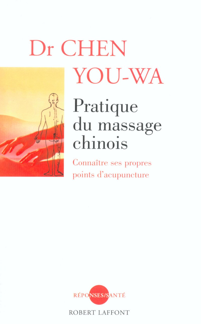 Pratique du massage chinois: Connaître ses propres points d'acupuncture 9782221099674
