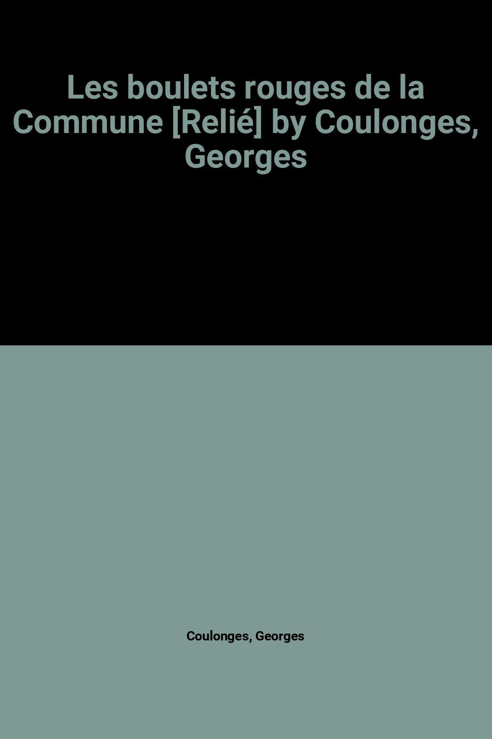 Les boulets rouges de la Commune [Relié] by Coulonges, Georges 9782286012670