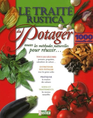 Le traité Rustica du potager : Toutes les méthodes naturelles pour réussir... 9782840383826