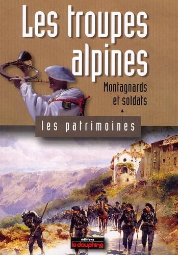 Les troupes alpines, montagnards et soldats 9782911739408