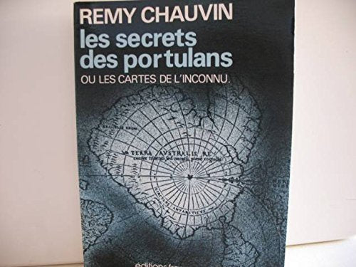 Le Secrets des Portulans. ou les Cartes de l'Inconnu. 