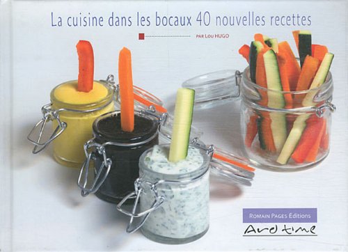 La cuisine dans les bocaux - 40 nouvelles recettes 9782843504501