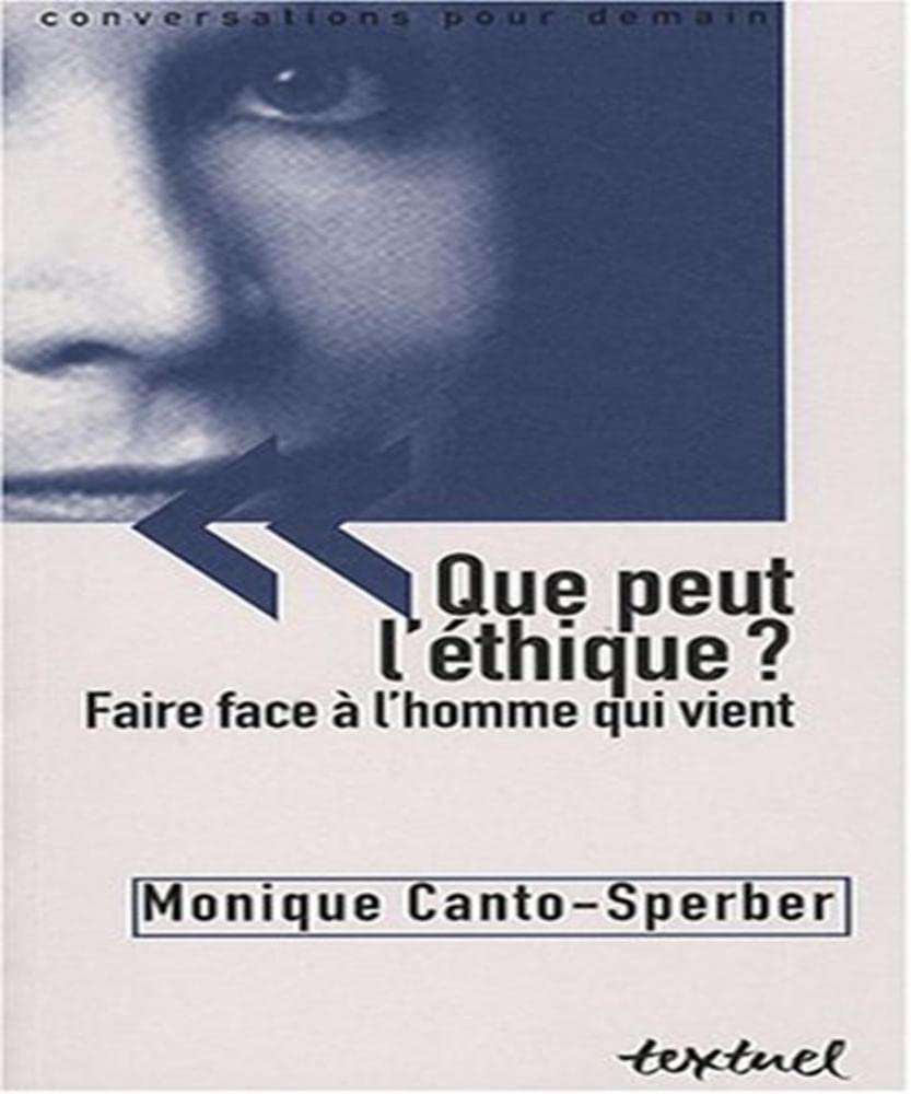 Que peut l'éthique ?: Faire face à l'homme qui vient 9782845972919