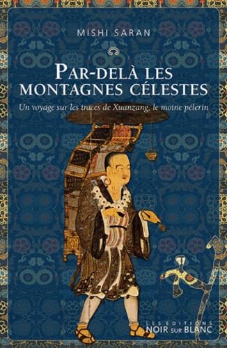 Par dela les montagnes celestes: Un voyage surles traces de xuanzang le moine pelerin 9782882502506
