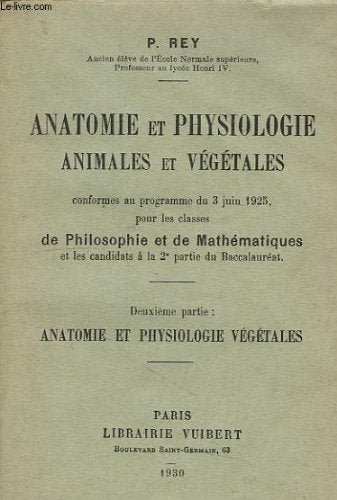 ANATOMIE ET PHYSIOLOGIE ANIMALES ET VEGETALES, CLASSES DE PHILOSOPHIE ET DE MATHEMATIQUES, 2e PARTIE: ANATOMIE ET PHYSIOLOGIE VEGETALES 