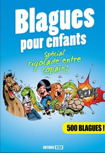 BLAGUES POUR ENFANTS - SPECIAL RIGOLADE ENTRE COPAINS * 9782353559152