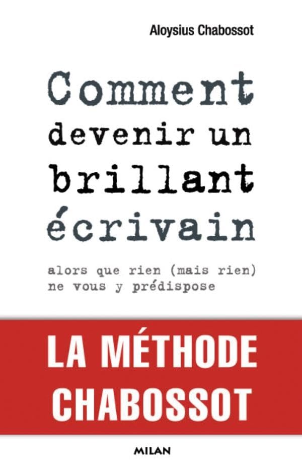 Comment devenir un brillant écrivain, Alors que rien (mais rien) ne vous y prédispose: Alors que rien (mais rien) ne vous y prédispose 9782745930583