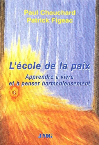 L'école de la paix: Apprendre à vivre et à penser harmonieusement 9782915164640