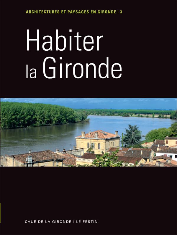 Maisons de Gironde T3 Habiter la Gironde 9782360620555