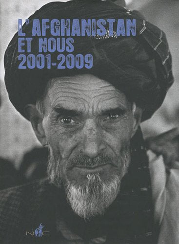 L'Afghanistan et nous 2001-2009 9782350390840