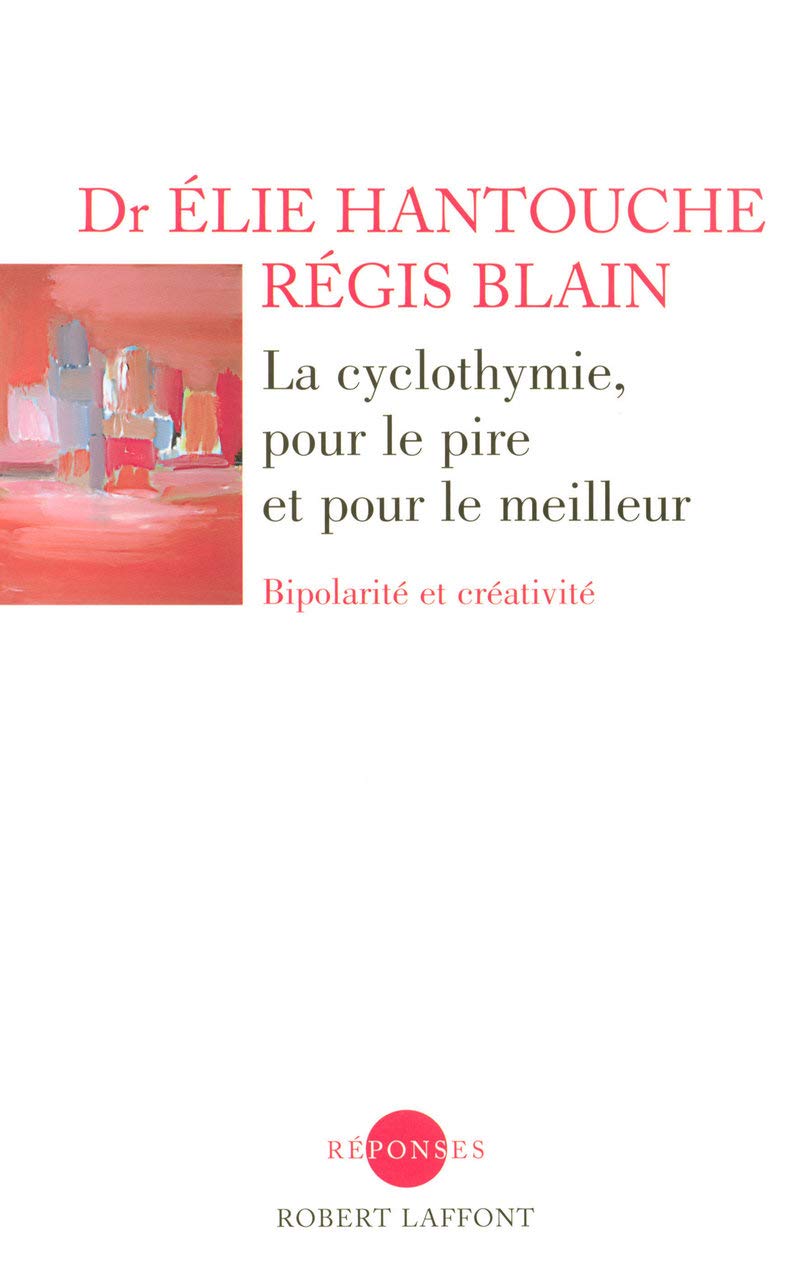 La Cyclothymie, pour le pire et pour le meilleur: Bipolarité et créativité 9782221109038
